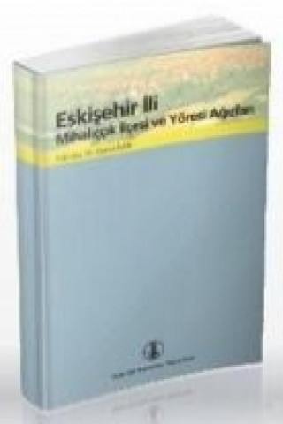 Knjiga Eskisehir Ili Mihaliccik Ilcesi ve Yöresi Agizlari Canan ileri