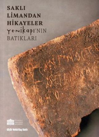 Книга Sakli Limandan Hikayeler: Yenikapi'nin Batiklari Zeynep Kiziltan