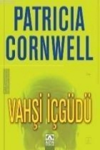 Kniha Vahsi Icgüdü Patricia Cornwell