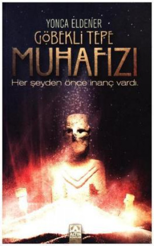 Könyv Göbekli Tepe Muhafizi Yonca Eldener