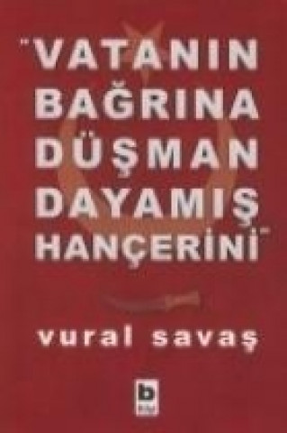 Livre Vatanin Bagrina Düsman Dayami&#351 Vural Savas