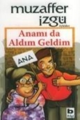 Kniha Anami da Aldim Geldim Muzaffer Izgü