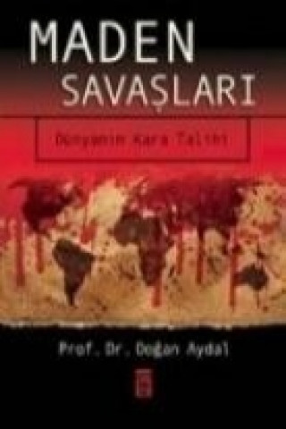 Livre Maden Savaslari; Dünyanin Kara Talihi Dogan Aydal