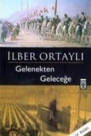 Könyv Gelenekten Gelecege Ilber Ortayli