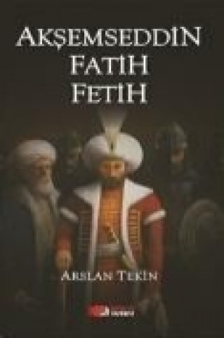 Książka Aksemseddin Fatih Fetih Arslan Tekin