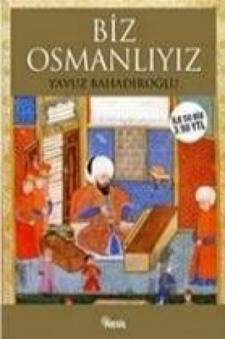 Kniha Biz Osmanliyiz Yavuz Bahadiroglu