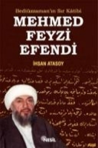 Kniha Bediüzzamanin Sir Katibi Mehmed Feyzi Efendi ihsan Atasoy