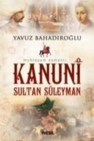 Carte Muhtesem Kanuni Sultan Süleyman Yavuz Bahadiroglu