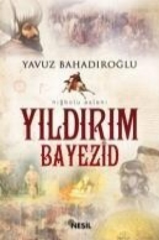 Kniha Yildirim Bayezid Yavuz Bahadiroglu