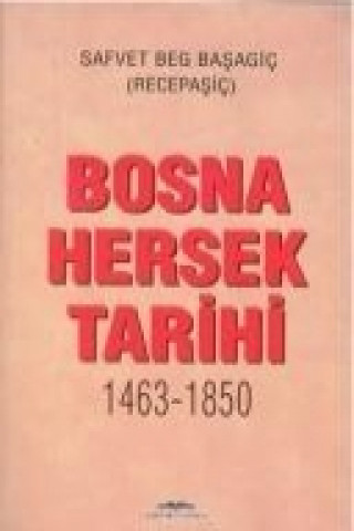 Könyv Bosna Hersek Tarihi 1463-1850 Safvet Beg Basagic
