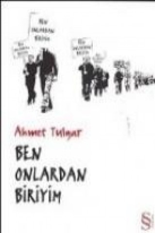 Kniha Ben Onlardan Biriyim Ahmet Tulgar