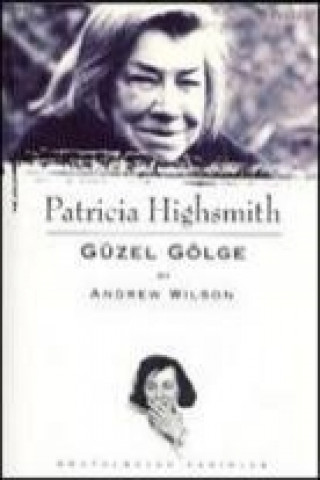 Knjiga Patricia Highsmith - Güzel Gölge Andrew Wilson