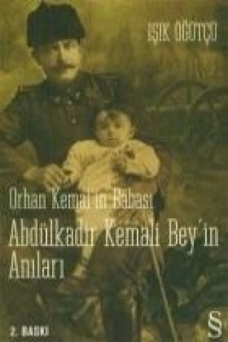 Livre Orhan Kemalin Babasi Abdülkadir Kemali Beyin Anilari Isik Ögütcü