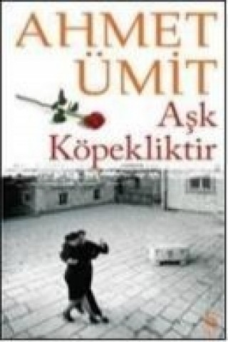 Kniha Ask Köpekliktir Ahmet Ümit