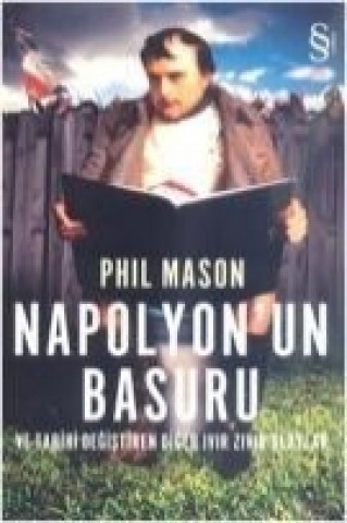 Książka Napolyonun Basuru; ve Tarihi Degistiren Diger Ivir Zivir Olaylar Phil Mason