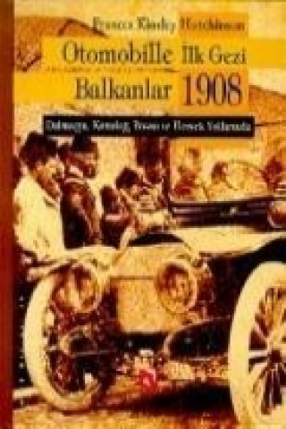 Carte Otomobille Ilk Gezi Balkanlar 1908 Frances Kinsley Hutchinson