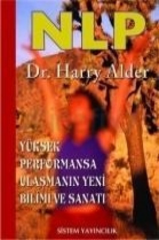 Livre NLP Yüksek Performansa Ulasmanin Yeni Bilimi ve Sanati Harry Alder