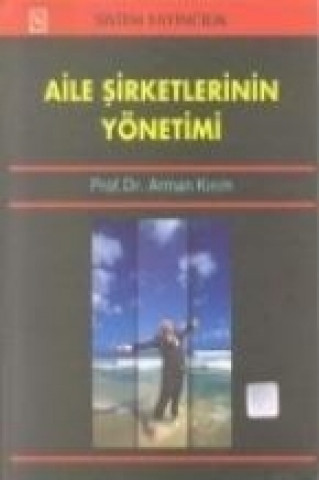 Книга Aile Sirketlerinin Yönetimi Arman Kirim