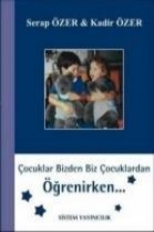 Βιβλίο Cocuklar Bizden Biz Cocuklardan Ögrenirken Kadir Özer