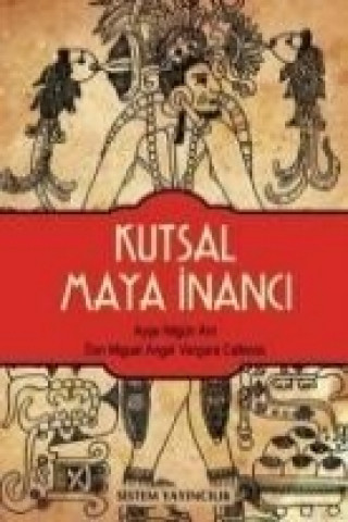 Könyv Kutsal Maya Inanci Kolektif