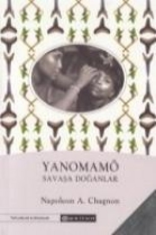 Carte Yanomamö; Savasa Doganlar Napoleon A. Chagnon