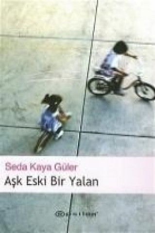 Kniha Ask Eski Bir Yalan Seda Kaya Güler