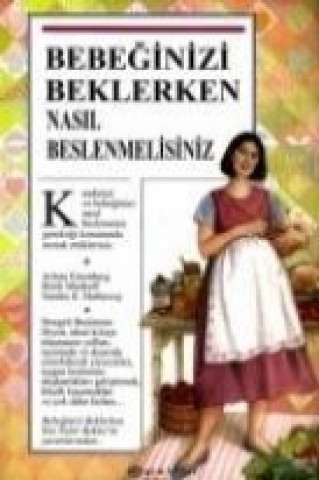 Kniha Bebeginizi Beklerken Nasil Beslenmelisiniz Arlene Eisenberg