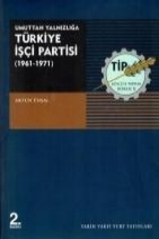 Kniha Türkiye Isci Partisiumuttan Yalnizliga 1961 - 1971 Artun Ünsal