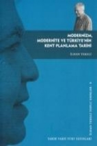 Książka Modernizm, Modernite ve Türkiyenin Kent Planlama Tarihi; Ilhan Tekeli Toplu Eserler-8 ilhan Tekeli