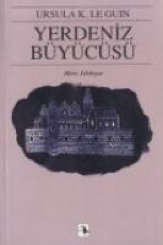 Livre Yerdeniz Büyücüsü; Yerdeniz Üclemesi I Ursula Kroeber Le Guin