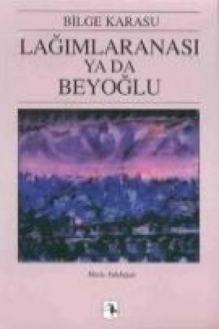 Book Lagimlaranasi Ya Da Beyoglu Bilge Karasu