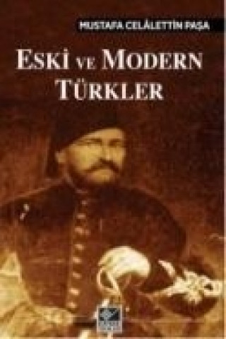 Kniha Eski ve Modern Türkler Mustafa Celalettin Pasa