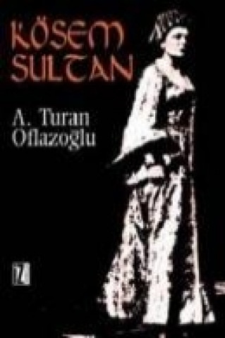 Książka Kösem Sultan A. Turan Oflazoglu