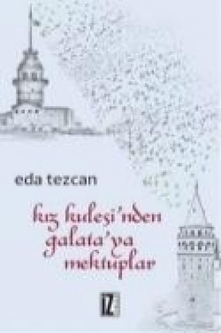 Книга Kiz Kulesinden Galataya Mektuplar Eda Tezcan