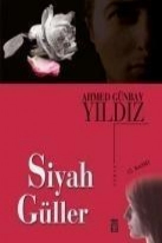 Knjiga Siyah Güller Ahmed Günbay Yildiz