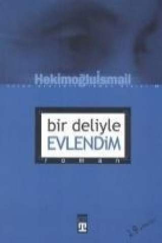 Libro Bir Deliyle Evlendim Hekimoglu Ismail