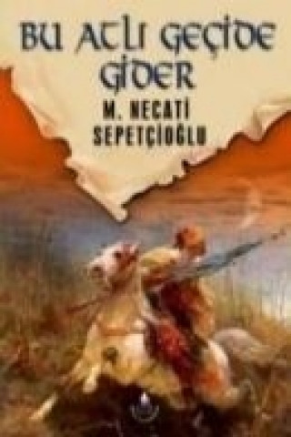 Könyv Bu Atli Gecide Gider Mustafa Necati Sepetcioglu