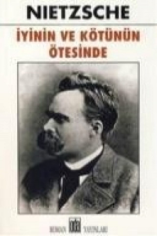 Knjiga Iyinin ve Kötünün Ötesinde Friedrich Wilhelm Nietzsche