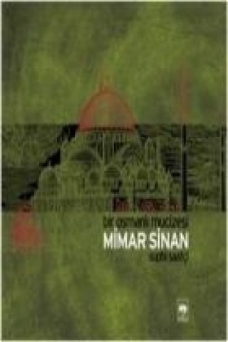 Kniha Bir Osmanli Mucizesi Mimar Sinan Suphi Saatci