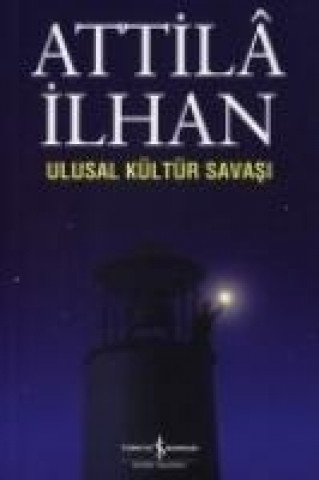 Könyv Ulusal Kültür Savasi Attila Ilhan