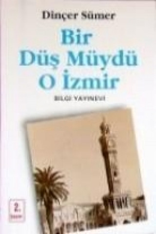 Книга Bir Düs Müydü O Izmir Dincer Sümer