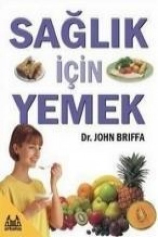 Könyv Saglik Icin Yemek John Briffa