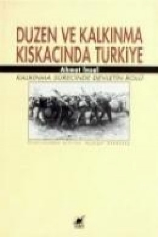 Kniha Düzen Ve Kalkinma Kiskacinda Türkiye Ahmet insel