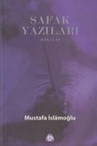 Kniha Safak Yazilari Makalat Mustafa Islamoglu