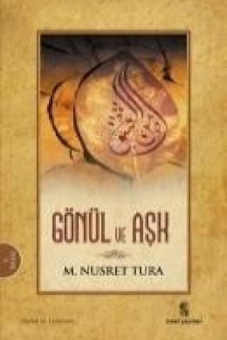 Könyv Gönül ve Ask M. Nusret Tura
