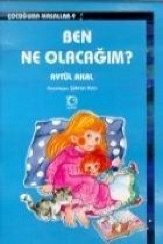 Kniha Ben Ne Olacagim Aytül Akal