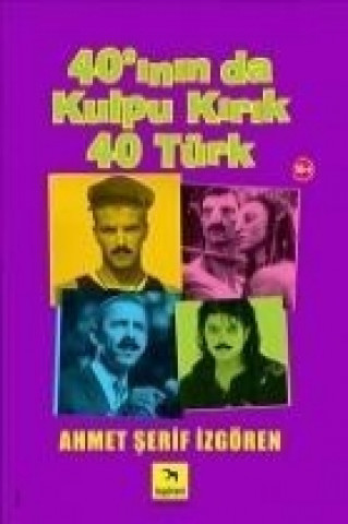 Kniha 40inin da Kulpu Kirik 40 Türk Ahmet serif izgören