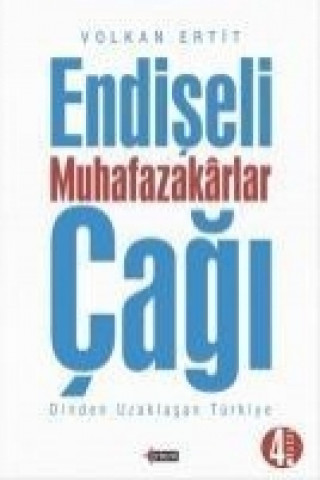 Kniha Endiseli Muhafazakarlar Cagi Volkan Ertit