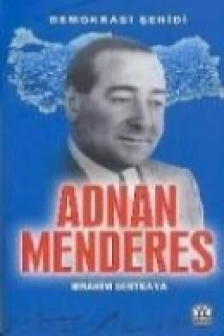 Kniha Adnan Menderes Demokrasi Sehidi ibrahim Sertkaya