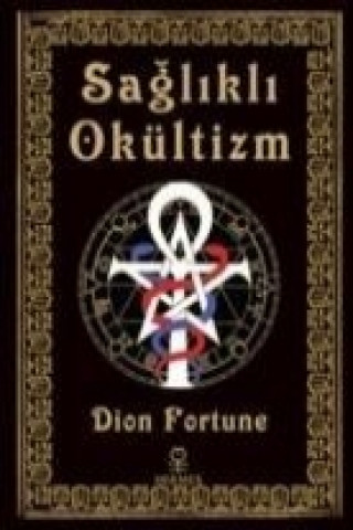 Kniha Saglikli Okültizm Dion Fortune